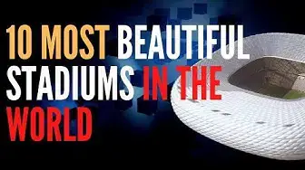 'Video thumbnail for Beautiful Stadiums | 10 Most Beautiful Stadiums In The World'